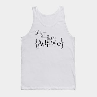 It's all in the Attitude Tank Top